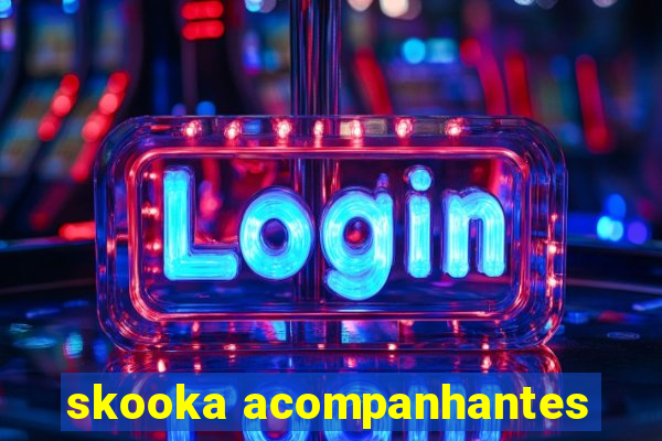 skooka acompanhantes